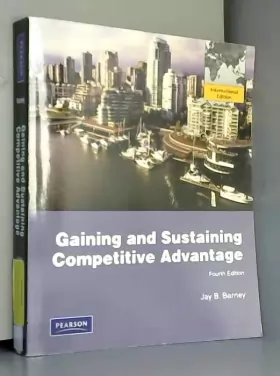 Couverture du produit · Gaining and Sustaining Competitive Advantage: International Edition