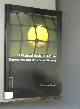 Couverture du produit · A Practical Guide to IFRS for Derivatives and Structured Finance