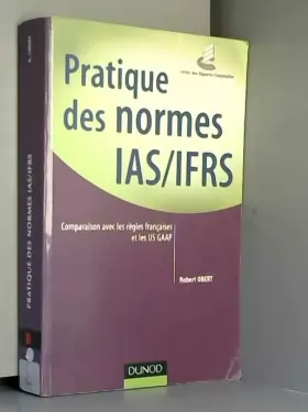 Couverture du produit · Pratique des normes IAS/IFRS : Comparaison avec les règles françaises et les US GAAP