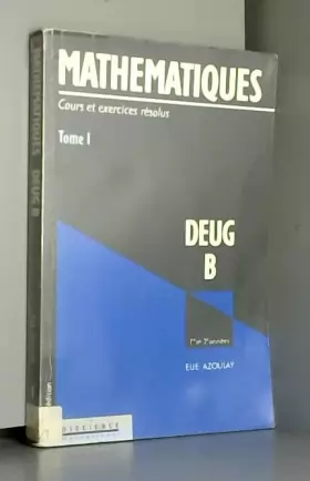 Couverture du produit · Mathématiques, deug B : cours et exercices résolus, 1re et 2e années - tome 1