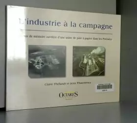 Couverture du produit · L'industrie à la campagne - 50 ans de mémoire ouvrière d'une usine de pâte à papier dans les Pyrénées
