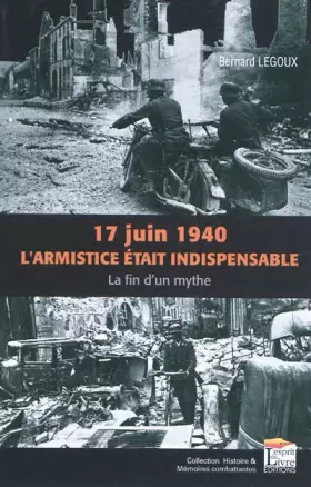 Couverture du produit · 17 juin 1940, l'armistice était inévitable ? : La fin d'un mythe