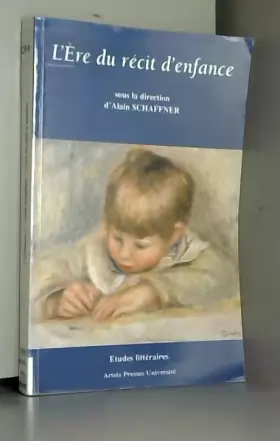 Couverture du produit · L'Ere du récit d'enfance (en France depuis 1870)