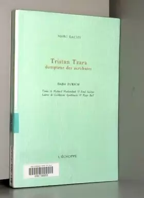 Couverture du produit · Tristan Tzara, dompteur des acrobates