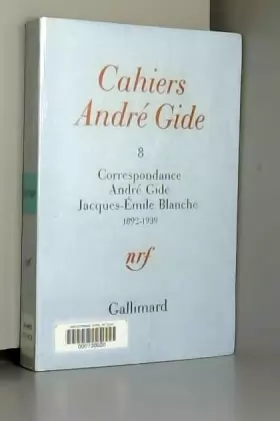 Couverture du produit · Correspondance André Gide Jacques Emile Blanche 1892 1939 Cahiers André Gide n° 8