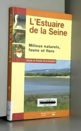 Couverture du produit · L'estuaire de la Seine : Milieux naturels faune et flore
