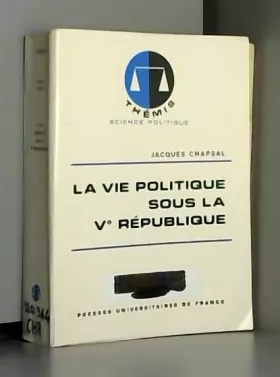 Couverture du produit · La vie politique sous la Ve République (Thémis. Science politique)