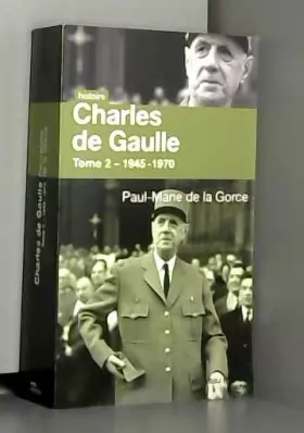 Couverture du produit · Charles de Gaulle: Tome 2 - 1945-1970