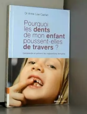 Couverture du produit · Pourquoi les dents de mon enfant poussent-elles de travers ? : Comprendre et prévenir les malpositions dentaires