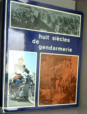 Couverture du produit · Huit siècles de gendarmerie