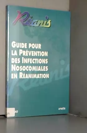 Couverture du produit · guide pour la prevention des infections nosocomiales en reanimation