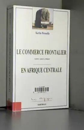 Couverture du produit · Le Commerce frontalier en Afrique Centrale : Acteurs - Espaces - Pratiques