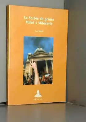 Couverture du produit · La Serbie du prince Milo à Milo evi: 2e tirage