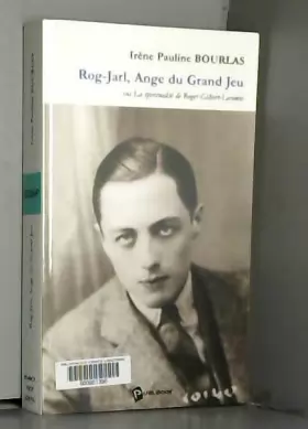Couverture du produit · Rog-Jarl, Ange du Grand Jeu : La spiritualité de Roger Gilbert-Lecomte