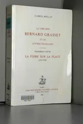 Couverture du produit · La librairie bernard grasset et les lettres françaises. III : la foire sur la place. (1919-1926).