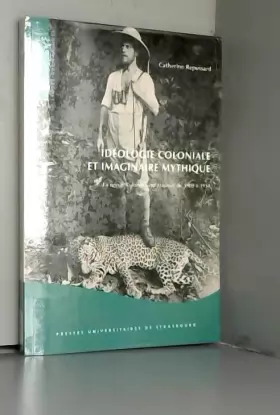 Couverture du produit · Idéologie Coloniale et Imaginaire Mythique. la Revue IKolonie Und H Eimat/I de 1909 a 1914