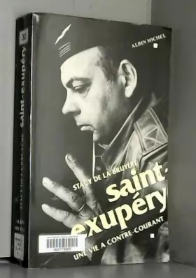 Couverture du produit · Saint-Exupéry. Une vie à contre-courant de Stacy de La Bruyere ( 6 octobre 1994 )