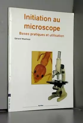 Couverture du produit · Initiation au microscope : bases pratiques et utilisation