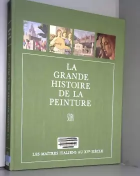 Couverture du produit · La grande histoire de la peinture, vol. 3, les maitres italiens au xve siecle (1420-1500)