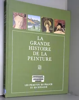Couverture du produit · La grande histoire de la peinture - Les primitifs en France et en Espagne