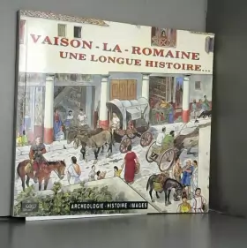 Couverture du produit · Vaison-la-Romaine, une longue histoire
