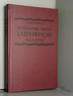 Couverture du produit · Dictionnaire abrege latin-francais, illustre