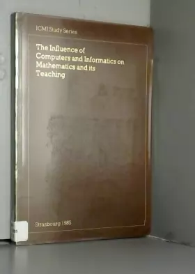 Couverture du produit · The Influence of Computers and Informatics on Mathematics and its Teaching: Proceedings From a Symposium Held in Strasbourg, Fr