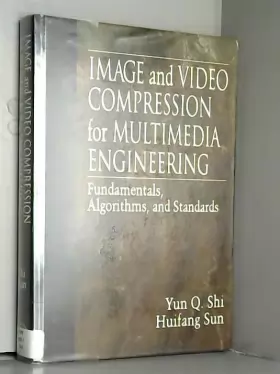 Couverture du produit · Image and Video Compression for Multimedia Engineering: Fundamentals, Algorithms, and Standards