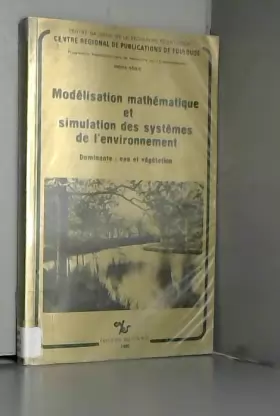 Couverture du produit · Modélisation mathématique et simulation des systèmes de l'environnement : Dominante eau et végétation