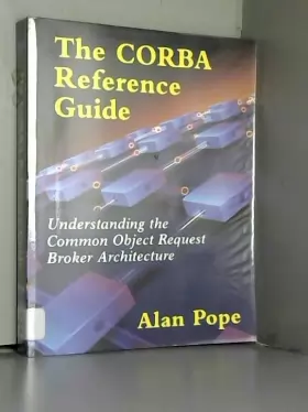 Couverture du produit · The CORBA Reference Guide: Understanding the Common Object Request Broker Architecture