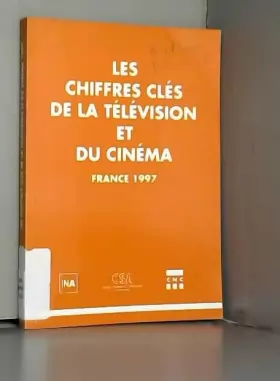 Couverture du produit · Les chiffres clés de la télévision et du cinéma : France 1997