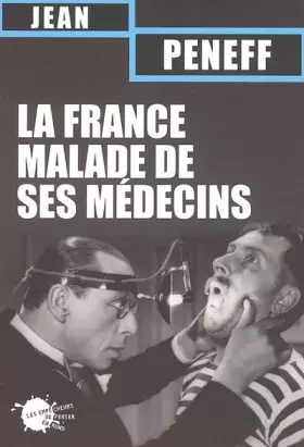 Couverture du produit · La France malade de ses médecins