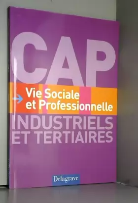 Couverture du produit · Vie Sociale et Professionnelle CAP industriels et tertiaires
