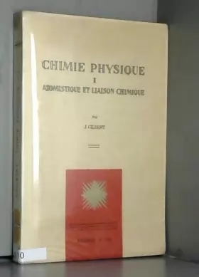 Couverture du produit · CHIMIE PHYSIQUE - TOME I. ATOMISTIQUE ET LIAISON CHIMIQUE