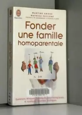 Couverture du produit · Fonder une famille homoparentale: Questions éthiques, juridiques, psychologiques... et quelques réponses pratiques