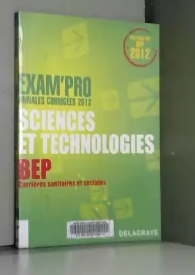Couverture du produit · Sciences et technologies - Annales corrigées - BEP Carrières sanitaires et sociales - 2012