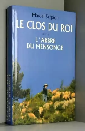 Couverture du produit · Le Clos du Roi Suivi de L'arbre du mensonge : Mémoires d'un berger des Alpes-de-Haute-Provence