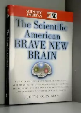 Couverture du produit · The Scientific American Brave New Brain: How Neuroscience, Brain–Machine Interfaces, Neuroimaging, Psychopharmacology, Epigenet