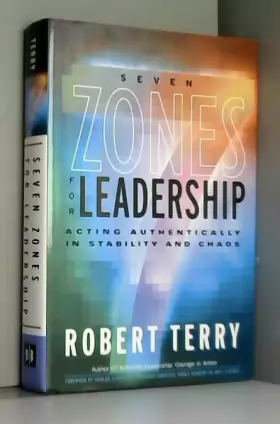 Couverture du produit · Seven Zones For Leadership: Acting Authentically in Stability and Chaos