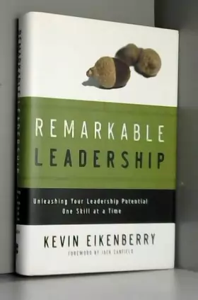 Couverture du produit · Remarkable Leadership: Unleashing Your Leadership Potential One Skill at a Time