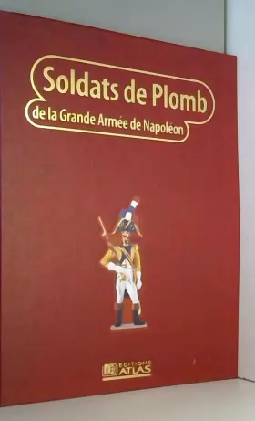 Couverture du produit · SOLDATS DE PLOMB DE LA GRANDE ARMEE DE NAPOLEON.VOLUME 4.