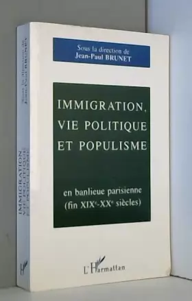 Couverture du produit · Immigration, vie politique et populisme en banlieue parisienne: Fin XIXe-XXe siècles
