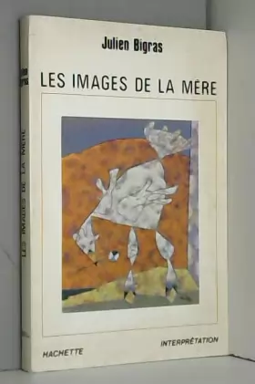 Couverture du produit · LES IMAGES DE LA MERE - COLLECTION "INTERPRETATION".