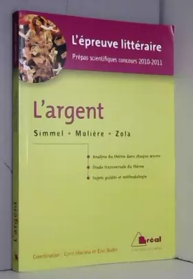 Couverture du produit · L'Argent : Simmel, Molière, Zola (L'épreuve Littéraire Prépas scientifiques concours 2010-2011)