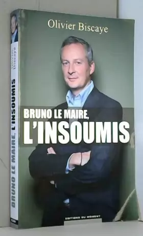 Couverture du produit · Bruno Le Maire, l'insoumis