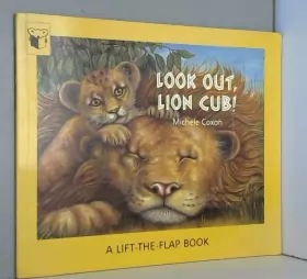 Couverture du produit · Look Out, Lion Cub!: A Lift-the-flap Book