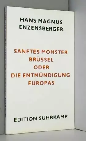 Couverture du produit · Sanftes Monster Brüssel oder Die Entmündigung Europas
