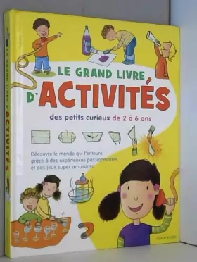 Couverture du produit · Le grand livre d'activités des petits curieux de 2 à 6 ans