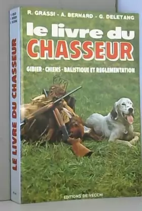 Couverture du produit · Le livre du chasseur : gibier - chiens - balistique et réglementation