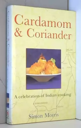 Couverture du produit · Cardamom & Coriander: A Celebration of Indian Cooking